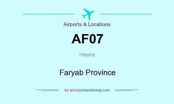 What does AF07 mean? It stands for Faryab Province