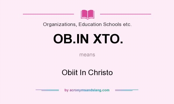 What does OB.IN XTO. mean? It stands for Obiit In Christo
