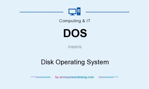 What does DOS mean? It stands for Disk Operating System