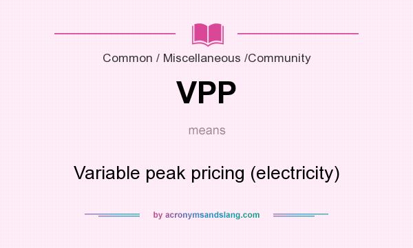 What does VPP mean? It stands for Variable peak pricing (electricity)