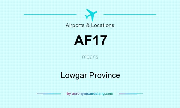 What does AF17 mean? It stands for Lowgar Province