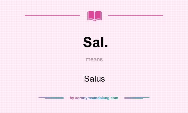 What does Sal. mean? It stands for Salus