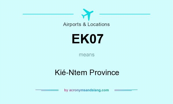 What does EK07 mean? It stands for Kié-Ntem Province
