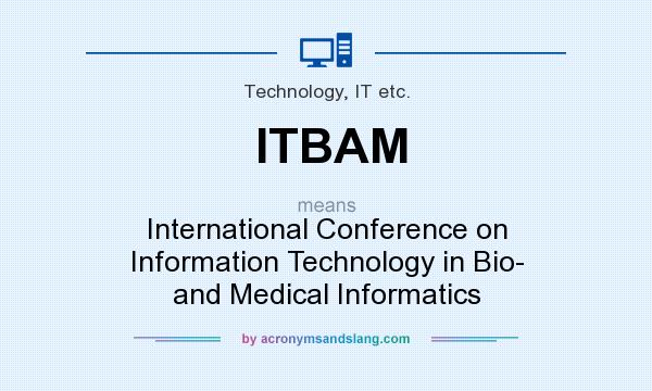 What does ITBAM mean? It stands for International Conference on Information Technology in Bio- and Medical Informatics