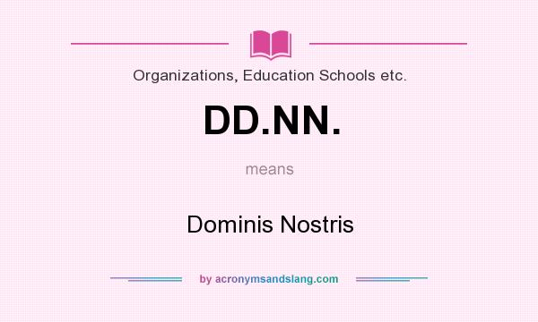 What does DD.NN. mean? It stands for Dominis Nostris
