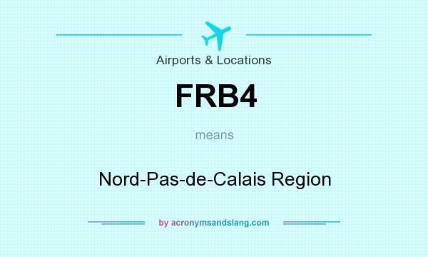 What does FRB4 mean? It stands for Nord-Pas-de-Calais Region