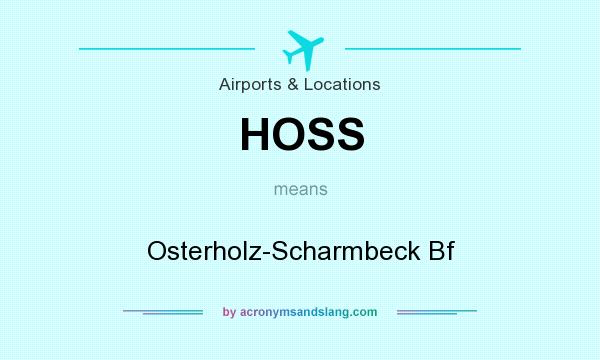 What does HOSS mean? It stands for Osterholz-Scharmbeck Bf