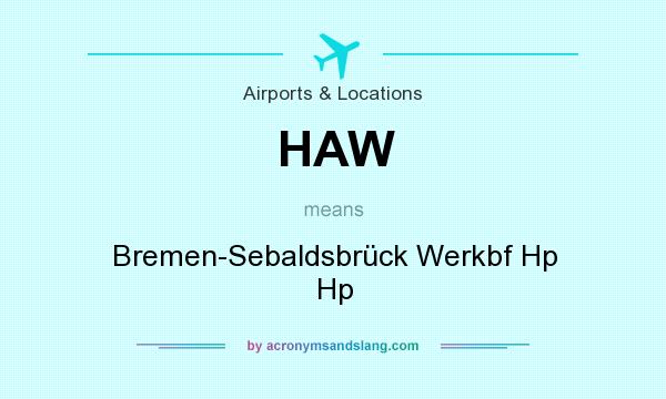 What does HAW mean? It stands for Bremen-Sebaldsbrück Werkbf Hp Hp