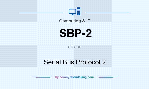What does SBP-2 mean? It stands for Serial Bus Protocol 2
