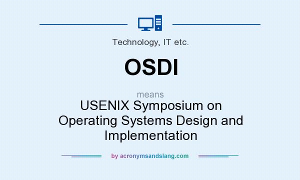 What does OSDI mean? It stands for USENIX Symposium on Operating Systems Design and Implementation