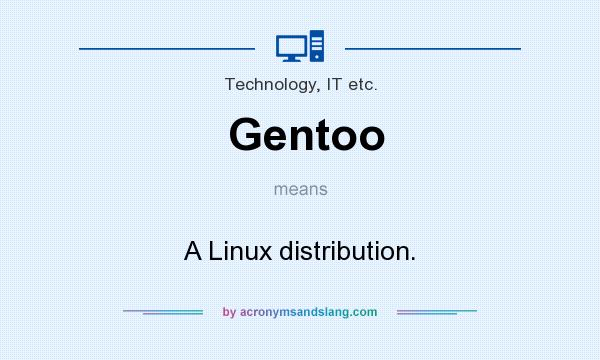 What does Gentoo mean? It stands for A Linux distribution.