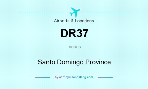 What does DR37 mean? It stands for Santo Domingo Province