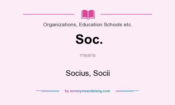 What does Soc. mean? It stands for Socius, Socii