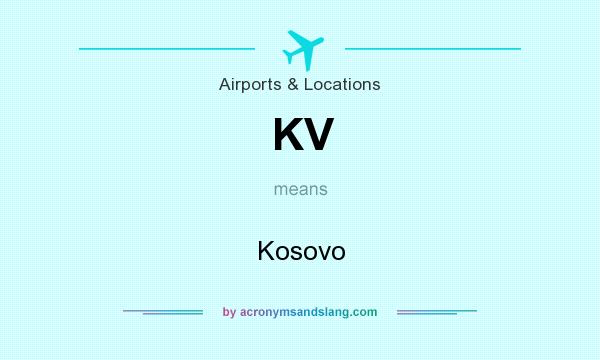 What does KV mean? It stands for Kosovo