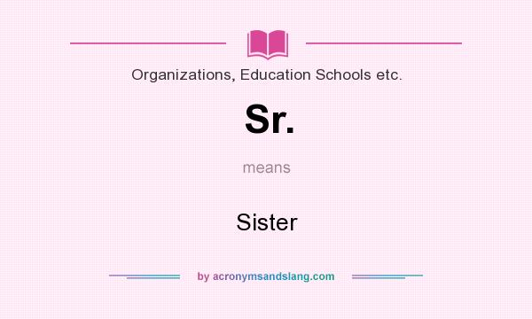 What does Sr. mean? It stands for Sister