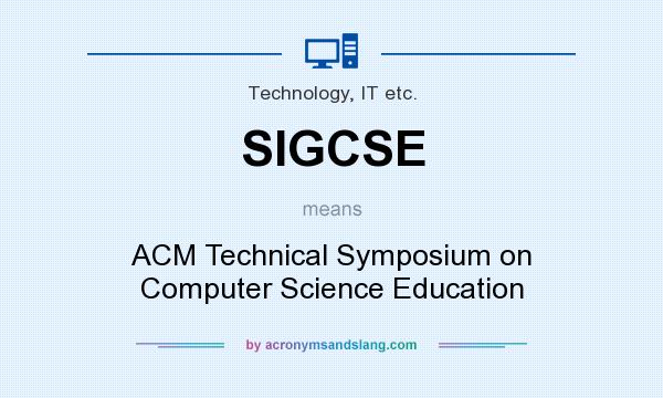 What does SIGCSE mean? It stands for ACM Technical Symposium on Computer Science Education