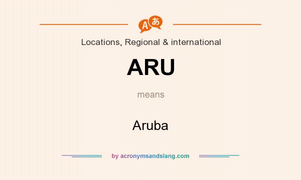 What does ARU mean? It stands for Aruba