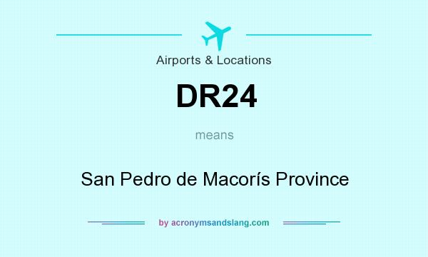 What does DR24 mean? It stands for San Pedro de Macorís Province