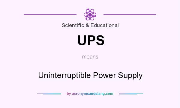 What does UPS mean? It stands for Uninterruptible Power Supply
