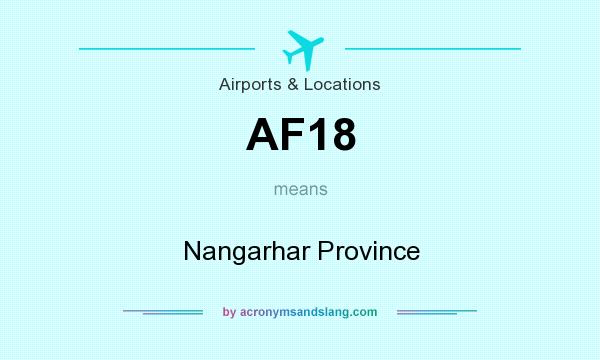 What does AF18 mean? It stands for Nangarhar Province