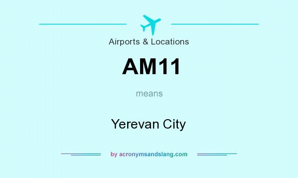 What does AM11 mean? It stands for Yerevan City
