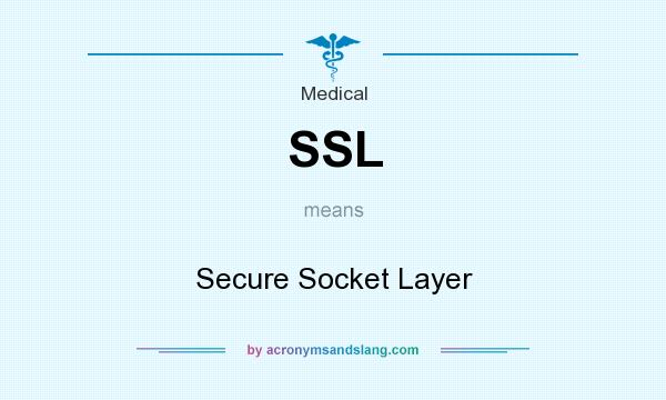 What does SSL mean? It stands for Secure Socket Layer