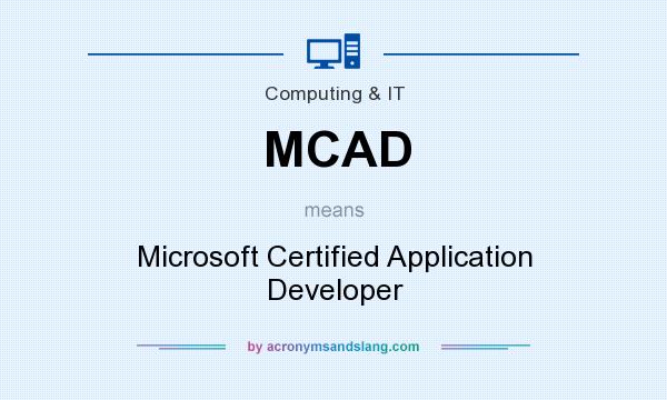 What does MCAD mean? It stands for Microsoft Certified Application Developer