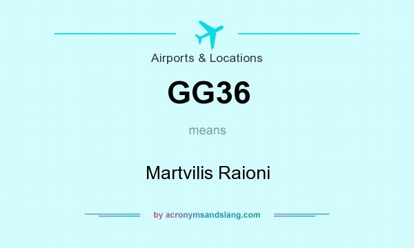What does GG36 mean? It stands for Martvilis Raioni
