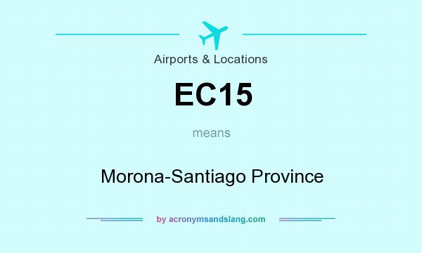 What does EC15 mean? It stands for Morona-Santiago Province