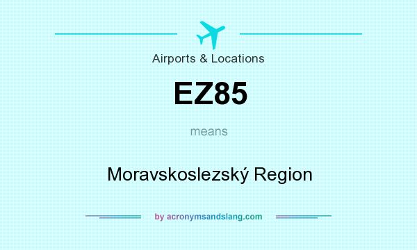 What does EZ85 mean? It stands for Moravskoslezský Region