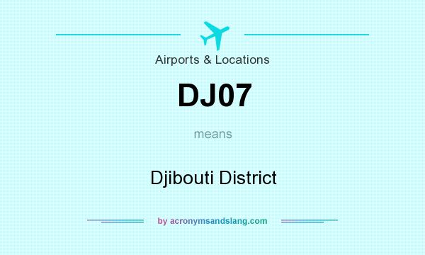 What does DJ07 mean? It stands for Djibouti District