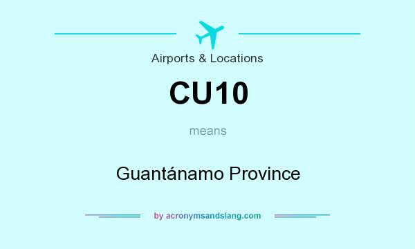 What does CU10 mean? It stands for Guantánamo Province