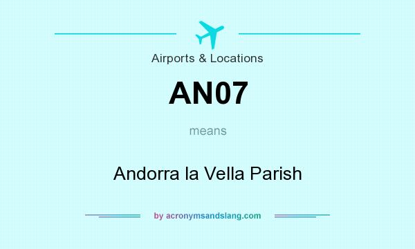 What does AN07 mean? It stands for Andorra la Vella Parish