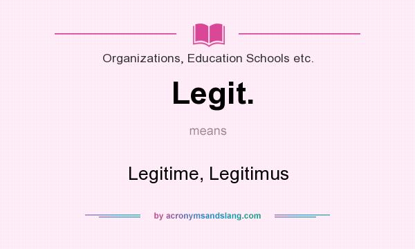 What does Legit. mean? It stands for Legitime, Legitimus