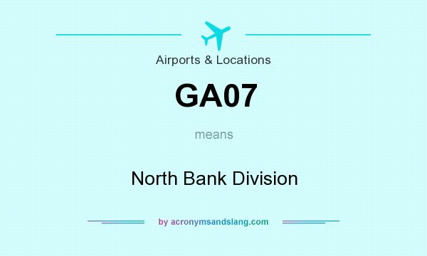 What does GA07 mean? It stands for North Bank Division