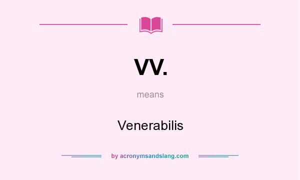 What does VV. mean? It stands for Venerabilis