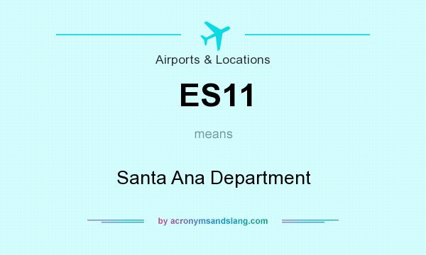 What does ES11 mean? It stands for Santa Ana Department
