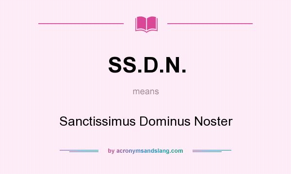 What does SS.D.N. mean? It stands for Sanctissimus Dominus Noster