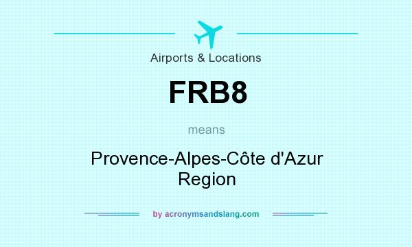What does FRB8 mean? It stands for Provence-Alpes-Côte d`Azur Region