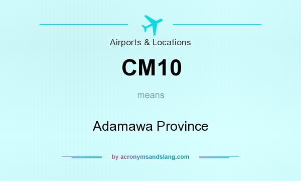 What does CM10 mean? It stands for Adamawa Province