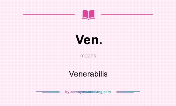 What does Ven. mean? It stands for Venerabilis