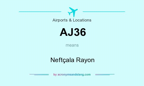 What does AJ36 mean? It stands for Neftçala Rayon