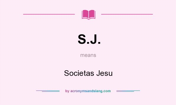 What does S.J. mean? It stands for Societas Jesu