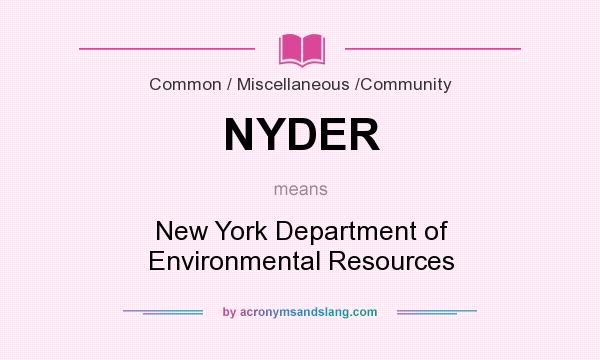 What does NYDER mean? It stands for New York Department of Environmental Resources