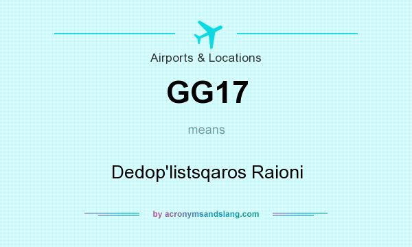What does GG17 mean? It stands for Dedop`listsqaros Raioni