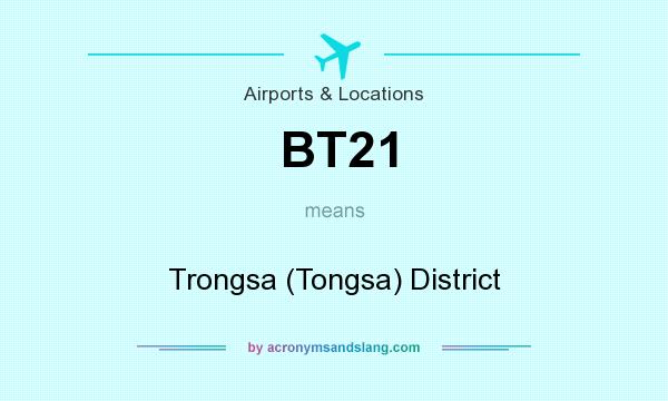 What does BT21 mean? It stands for Trongsa (Tongsa) District