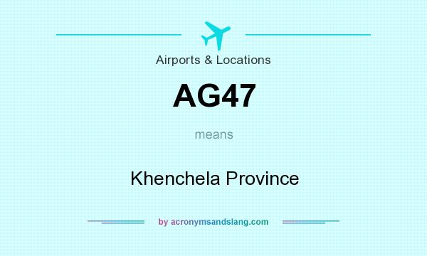 What does AG47 mean? It stands for Khenchela Province