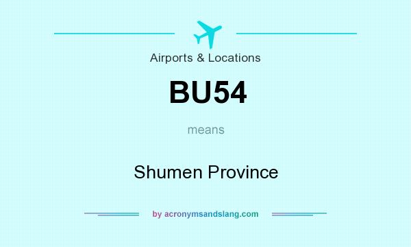 What does BU54 mean? It stands for Shumen Province