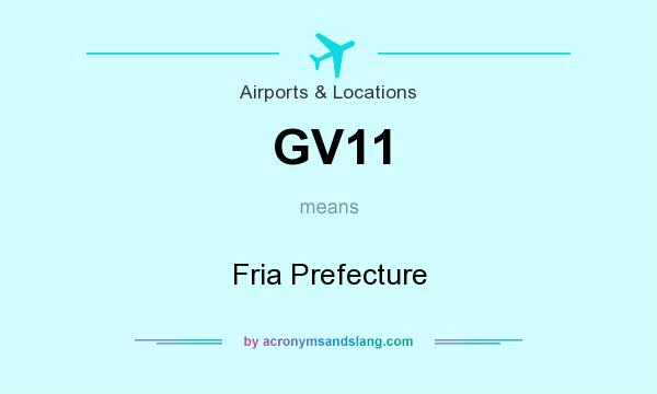 What does GV11 mean? It stands for Fria Prefecture