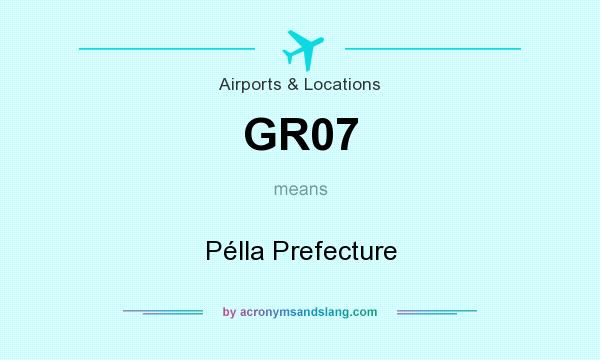 What does GR07 mean? It stands for Pélla Prefecture